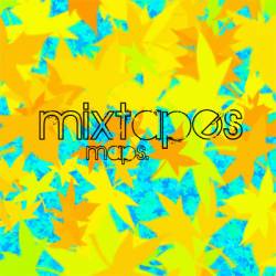 Mixtapes : Maps Mixtapes : Maps